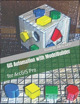 GIS Automation with ModelBuilder: for ArcGIS Pro