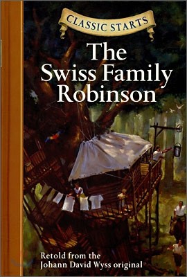 Classic Starts : The Swiss Family Robinson