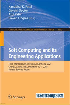 Soft Computing and Its Engineering Applications: Third International Conference, Icsoftcomp 2021, Changa, Anand, India, December 10-11, 2021, Revised