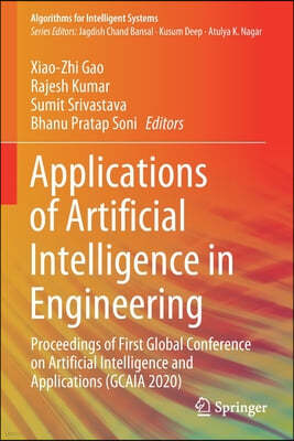 Applications of Artificial Intelligence in Engineering: Proceedings of First Global Conference on Artificial Intelligence and Applications (Gcaia 2020