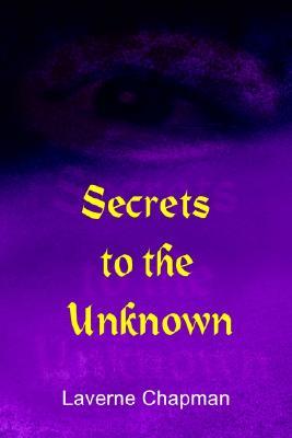 Secrets to the Unknown