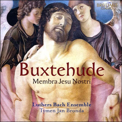 Luthers Bach Ensemble Ͻĵ: ĭŸŸ ` ŷ ` (Buxtehude: Membra Jesu Nostri BuxWV75)
