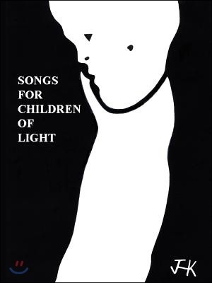 Songs for Children of Light: Ten Albums of Lyrics