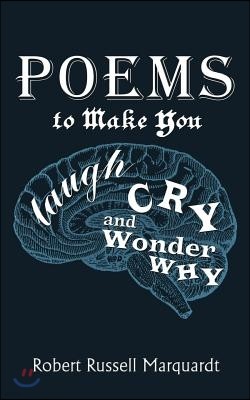 Poems to Make You Laugh, Cry, and Wonder Why