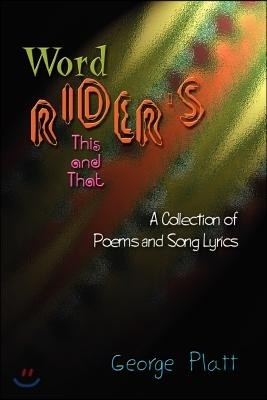 Wordrider's This and That: A Collection of Poems and Song Lyrics