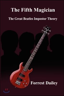 The Fifth Magician: The Great Beatles Impostor Theory