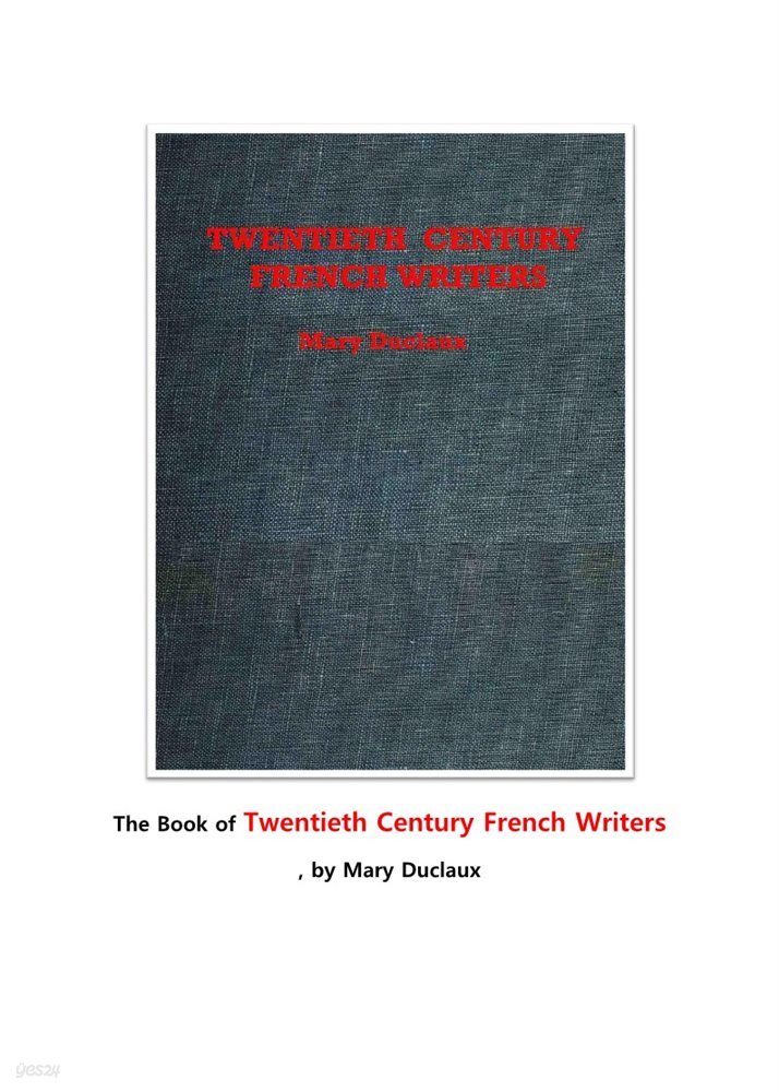 20세기 프랑스 작가들. The Book of Twentieth Century French Writers, by Mary Duclaux
