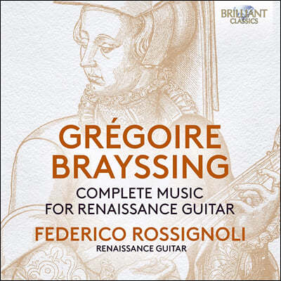 Federico Rossignoli ׷ 극: Ÿ  ۰ (Gregoire Brayssing: Complete Music For Renaissance Guitar)