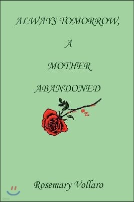 Always Tomorrow, a Mother Abandoned