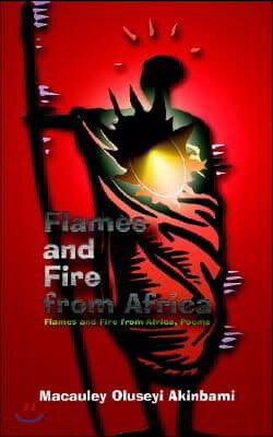 Flames and Fire from Africa: Flames and Fire from Africa, Poems