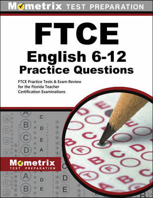 Ftce English 6-12 Practice Questions: Ftce Practice Tests and Exam Review for the Florida Teacher Certification Examinations