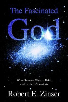 The Fascinated God: What Science Says to Faith and Faith to Scientists