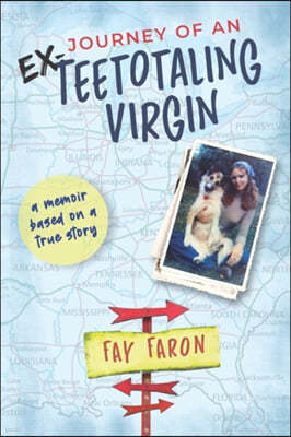 Journey of an EX-Teetotaling Virgin: a memoir based on a true story