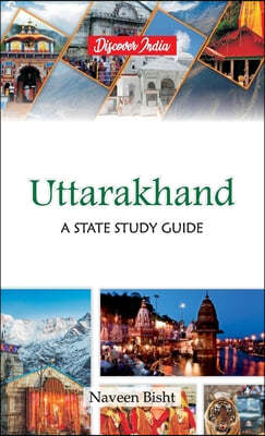 Uttarakhand: A State Study Guide: A State Study Guide