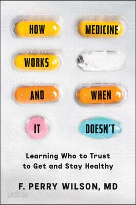 How Medicine Works and When It Doesn't: Learning Who to Trust to Get and Stay Healthy