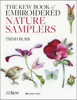 The Kew Book of Nature Samplers: 10 Embroidery Projects with Reusable Iron-On Transfers
