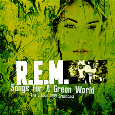 R.E.M. — Songs For A Green World ? Best of The Classic 1989 Broadcast Live 앨범 커버