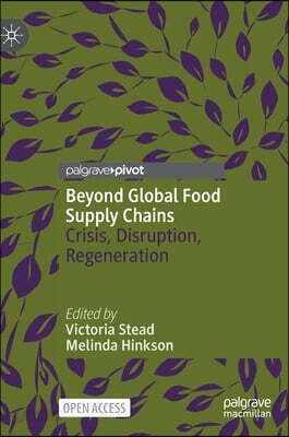 Beyond Global Food Supply Chains: Crisis, Disruption, Regeneration