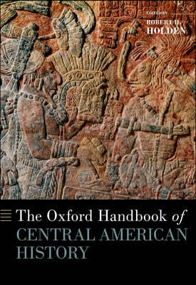 The Oxford Handbook of Central American History