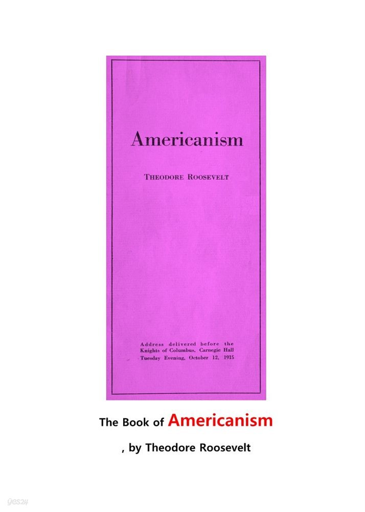 아메리카니즘. 미국적 정신. The Book of Americanism, by Theodore Roosevelt