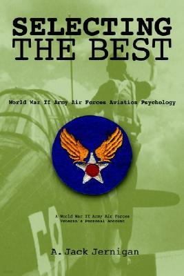 Selecting the Best: World War II Army Air Forces Aviation Psychology