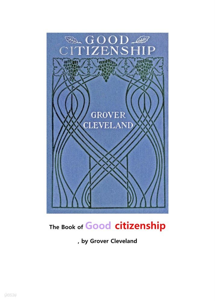 좋은 시민권. The Book of Good citizenship, by Grover Cleveland