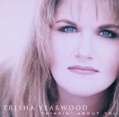 Ʈ ̾ - Trisha Yearwood - Thinkin' About You [U.S߸]