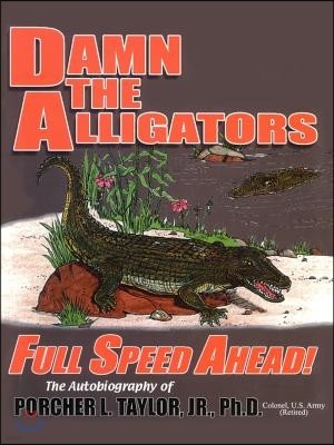 Damn the Alligators Full Speed Ahead