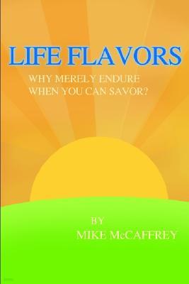 Life Flavors: Why Merely Endure When You Can Savor?