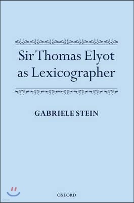 Sir Thomas Elyot as Lexicographer