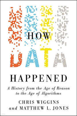 How Data Happened: A History from the Age of Reason to the Age of Algorithms