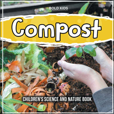 Compost: Children's Science And Nature Book