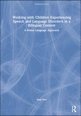 Working with Children Experiencing Speech and Language Disorders in a Bilingual Context