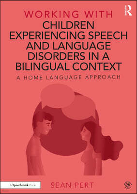 Working with Children Experiencing Speech and Language Disorders in a Bilingual Context