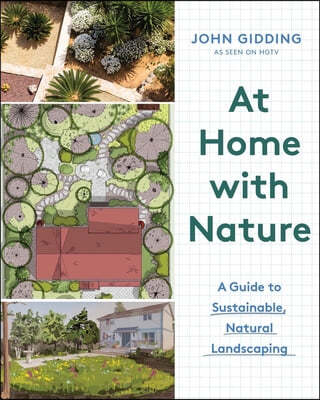 At Home with Nature: A Guide to Sustainable, Natural Landscaping