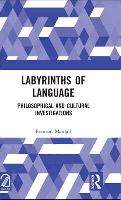 Labyrinths of Language: Philosophical and Cultural Investigations