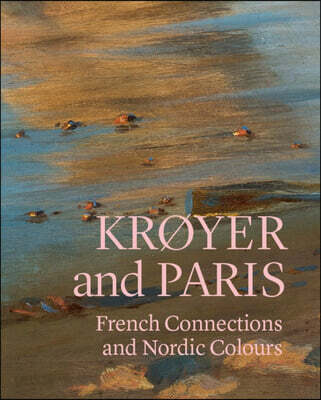 Krøyer and Paris: French Connections and Nordic Colours