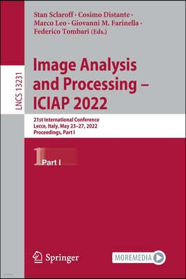 Image Analysis and Processing - Iciap 2022: 21st International Conference, Lecce, Italy, May 23-27, 2022, Proceedings, Part I