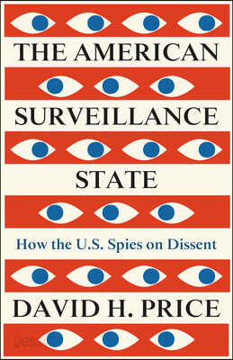 The American Surveillance State: How the U.S. Spies on Dissent