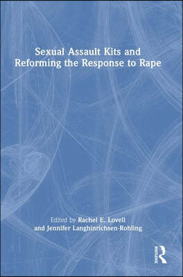 Sexual Assault Kits and Reforming the Response to Rape