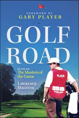Golf Road: My Time with The Masters of the Game