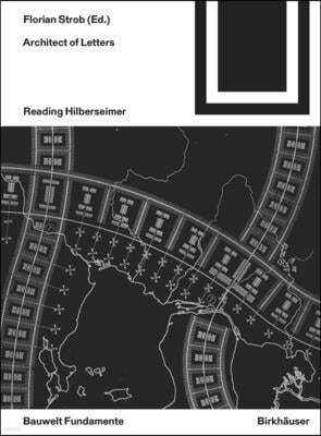 Architect of Letters: Reading Hilberseimer