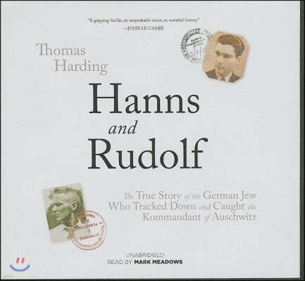 Blackstone Audio Inc Hanns and Rudolf: The True Story of the German Jew Who Tracked and Caught the Kommandant of Auschwitz