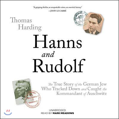 Blackstone Audio Inc Hanns and Rudolf: The True Story of the German Jew Who Tracked Down and Caught the Kommandant of Auschwitz