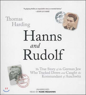 Blackstone Audio Inc Hanns and Rudolf: The True Story of the German Jew Who Tracked and Caught the Kommandant of Auschwitz