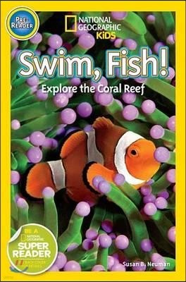 National Geographic Kids Readers Pre-Reader : Swim Fish! 