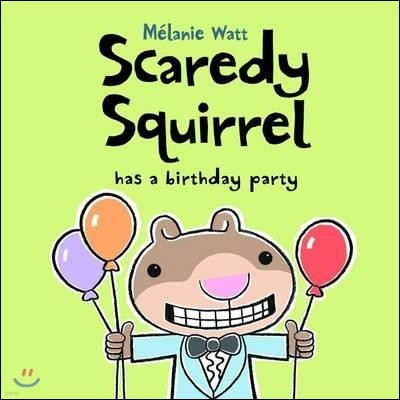 Scaredy Squirrel Has a Birthday Party