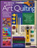 The Ultimate Guide to Art Quilting: Surface Design, Patchwork, Applique, Quilting, Embellishing, Finishing