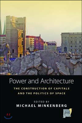 Power and Architecture: The Construction of Capitals and the Politics of Space