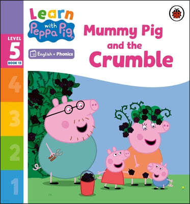 Learn with Peppa Phonics Level 5 Book 13 ? Mummy Pig and the Crumble (Phonics Reader)